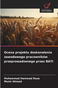 Ocena projektu doskonalenia zawodowego pracowników przeprowadzonego przez BATI (Polish Edition)