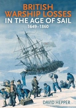 Hardcover British Warship Losses in the Age of Sail: 1649-1859 Book