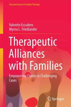 Hardcover Therapeutic Alliances with Families: Empowering Clients in Challenging Cases Book