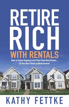 Paperback Retire Rich with Rentals: How to Enjoy Ongoing Cash Flow From Real Estate...So You Don't Have to Work Forever Book