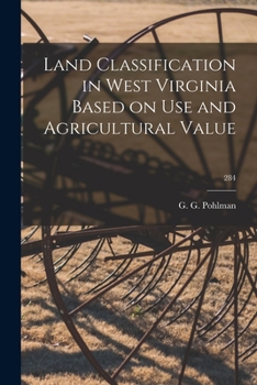 Paperback Land Classification in West Virginia Based on Use and Agricultural Value; 284 Book