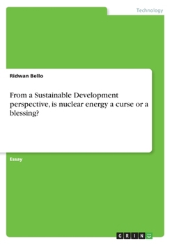 Paperback From a Sustainable Development perspective, is nuclear energy a curse or a blessing? Book