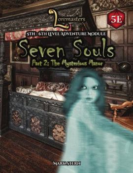 Paperback Seven Souls Part Two: The Mysterious Manor: A 5th-6th level adventure for the fifth edition of the world's most popular RPG. Book