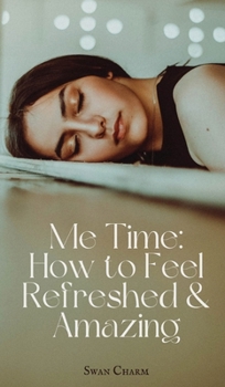 Hardcover Me Time: How to Feel Refreshed & Amazing Book