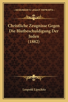 Paperback Christliche Zeugnisse Gegen Die Blutbeschuldigung Der Juden (1882) [German] Book