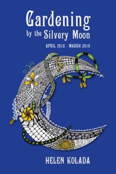 Paperback Gardening by the Silvery Moon: April 2018-March 2019 Book