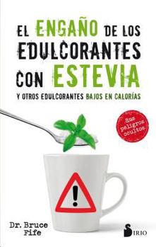Paperback Engaño de Los Edulcorantes Con Estevia, El [Spanish] Book