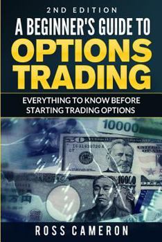 Paperback A Beginner's Guide to Options Trading: Everything to Know Before Starting Trading Options Book