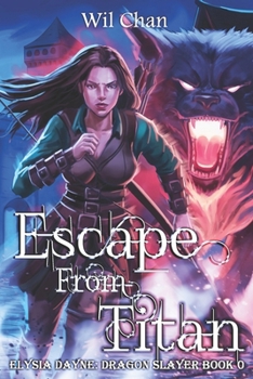 Paperback Escape From Titan - Elysia Dayne: Dragon Slayer (Book Zero) Book