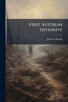 Paperback First Austrian Offensive: The Jadar Campaign Covering the Operations From August 12 to 25, 1914 Book