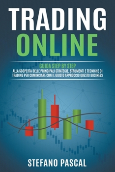 Paperback Trading Online: Guida Step by Step alla Scoperta delle Principali Strategie, Strumenti e Tecniche di Trading per Cominciare con il Giu [Italian] Book