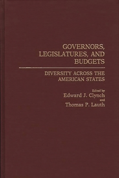 Governors, Legislatures, and Budgets: Diversity Across the American States (Contributions in Political Science)
