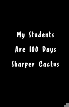 Paperback My Students Are 100 Days Sharper Cactus: 100th day of school Sketch Book for Doodling or Sketching / 100th day of school Sketchbook for Drawing Gift, Book