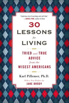 Paperback 30 Lessons for Living: Tried and True Advice from the Wisest Americans Book