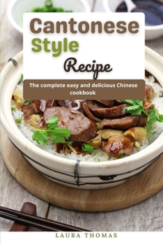 Paperback Cantonese Style Recipes: The complete easy and delicious chinese cookbook Book