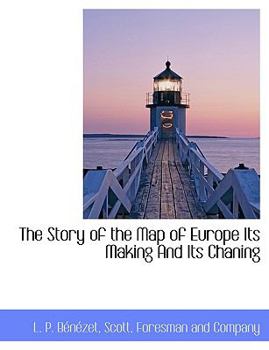 Paperback The Story of the Map of Europe Its Making and Its Chaning Book
