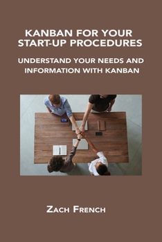Paperback Kanban for Your Start-Up Procedures: Understand Your Needs and Information with Kanban Book