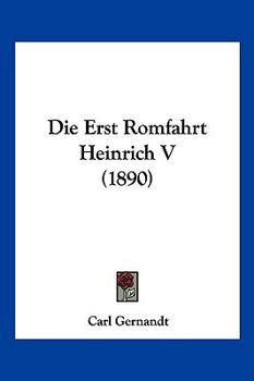 Paperback Die Erst Romfahrt Heinrich V (1890) [German] Book