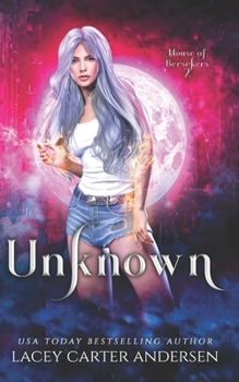 Unknown: A Paranormal Reverse Harem (House of Berserkers) - Book #2 of the House of Berserkers