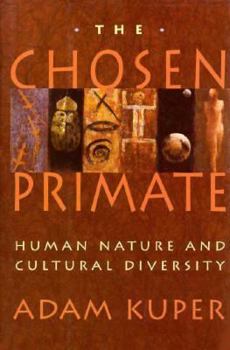 Hardcover The Chosen Primate: Human Nature and Cultural Diversity Book