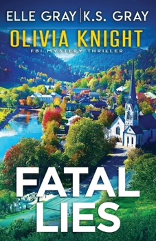 Fatal Lies (Olivia Knight FBI Mystery Thriller)