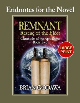 Endnotes for the Novel Remnant - Rescue of the Elect: LARGE PRINT (Chronicles of the Apocalypse)