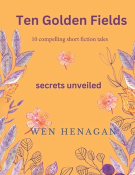 Paperback Ten Golden Fields: Secrets Unveiled Book