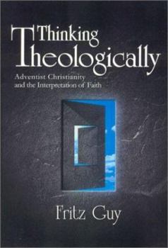 Paperback Thinking Theologically: An Adventist Perspective on the Interpretation of Faith Book