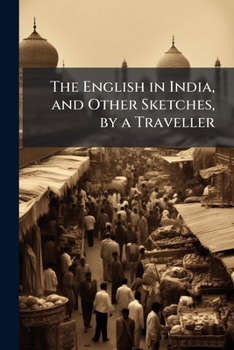 Paperback The English in India, and Other Sketches, by a Traveller Book