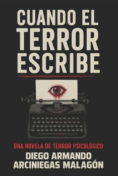 Cuando el terror escribe (Novela) (Del tiempo y sus demonios) (Spanish Edition) - Book #3 of the Del tiempo y sus demonios