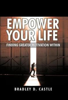 Hardcover Empower Your Life: Finding Greater Motivation Within Book