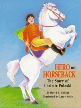 Hardcover Hero on Horseback: The Story of Casimir Pulaski Book