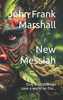 Paperback New Messiah: Only a miracle can save a world on fire... Book