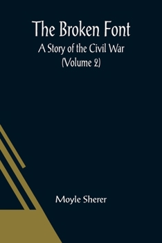 Paperback The Broken Font: A Story of the Civil War (Volume 2) Book