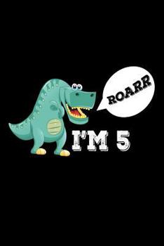 Roarr I'm 5: Funny T-Rex 5th Birthday Gift Notebook