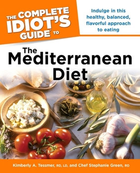 Paperback The Complete Idiot's Guide to the Mediterranean Diet: Indulge in This Healthy, Balanced, Flavored Approach to Eating Book