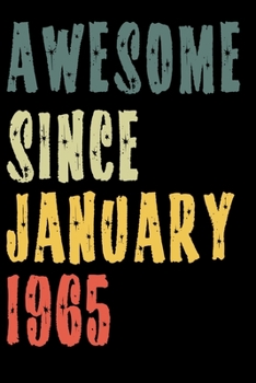 Awesome Since January 1965: Perfect Notebook for Home or School, Writing Poetry, use as a Diary, Gratitude Writing, Travel Journal or Dream Journal. Birthday Gift