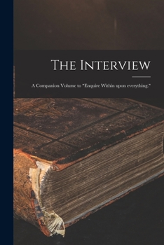 Paperback The Interview: a Companion Volume to "Enquire Within Upon Everything." Book
