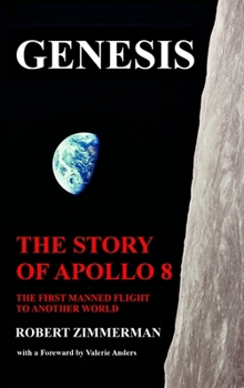 Hardcover Genesis: The Story of Apollo 8: The First Manned Mission to Another World Book