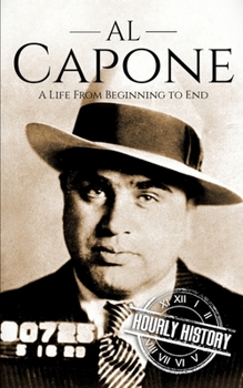 Paperback Al Capone: A Life from Beginning to End Book