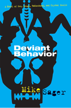 Paperback Deviant Behavior: A Novel of Sex, Drugs, Fatherhood, and Crystal Skulls Book