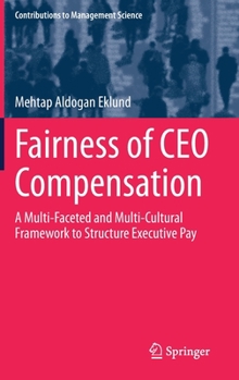 Hardcover Fairness of CEO Compensation: A Multi-Faceted and Multi-Cultural Framework to Structure Executive Pay Book