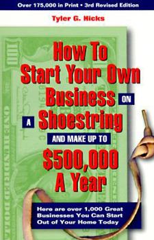 Paperback How to Start Your Own Business on a Shoestring and Make Up to $500,000 a Year, 3 Rd Revised Edition Book