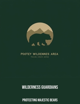 Paperback Wilderness Guardians: Protecting Majestic Bears Book