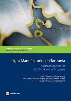 Paperback Light Manufacturing in Tanzania: A Reform Agenda for Job Creation and Prosperity Book