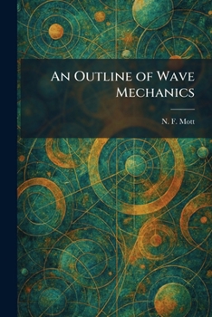 Paperback An Outline of Wave Mechanics Book