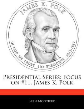 Presidential Series : Focus on #11, James K. Polk