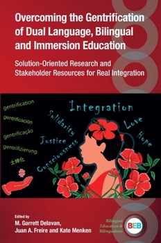 Hardcover Overcoming the Gentrification of Dual Language, Bilingual and Immersion Education: Solution-Oriented Research and Stakeholder Resources for Real Integ Book