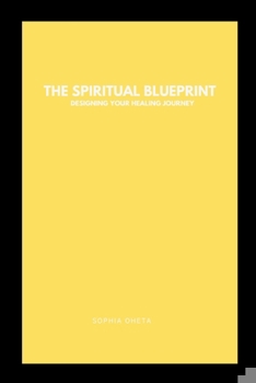 The Spiritual Blueprint: Designing Your Healing Journey