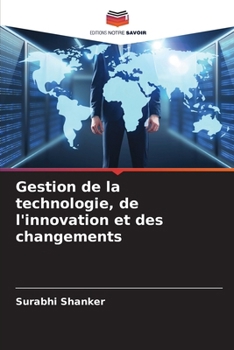 Gestion de la technologie, de l'innovation et des changements (French Edition)
